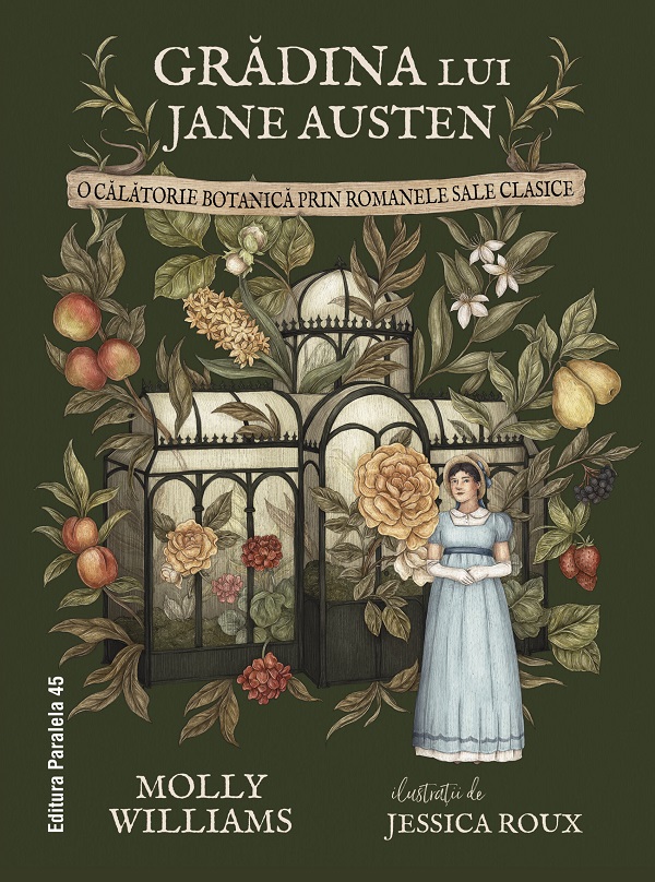 Gradina lui Jane Austen. O calatorie botanica prin romanele sale clasice - Molly Williams, Jessica Roux