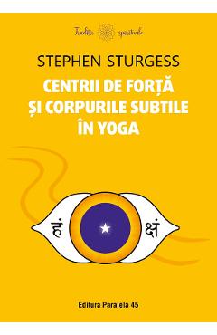 Poza produsului Centrii de forta si corpurile subtile in yoga - Stephen Sturgess