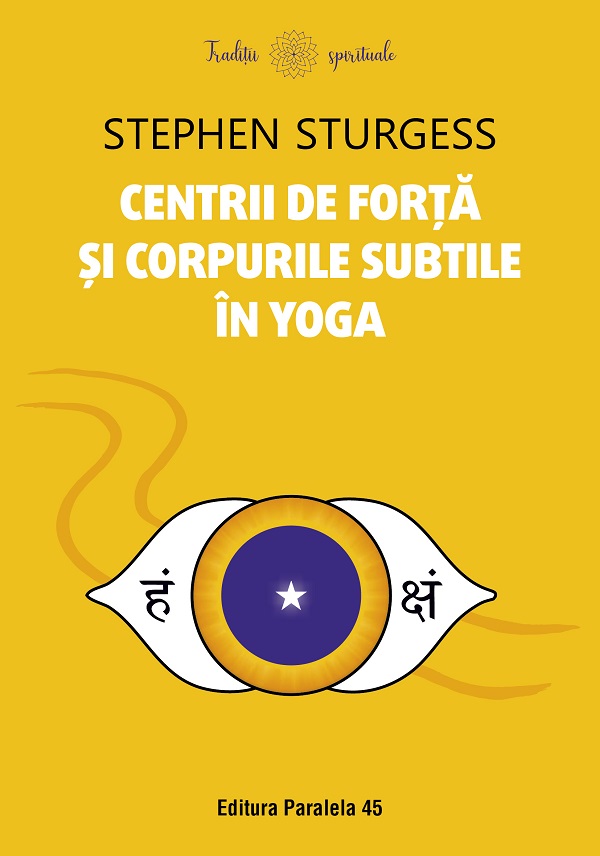 Centrii de forta si corpurile subtile in yoga - Stephen Sturgess