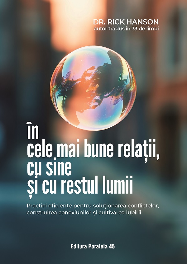 In cele mai bune relatii, cu sine si cu restul lumii - Rick Hanson