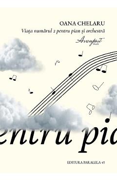 Poza produsului Viata numarul 2 pentru pian si orchestra - Oana Chelaru