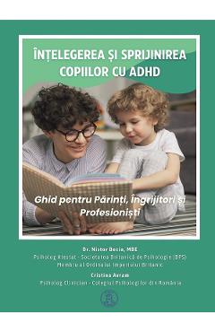 Poza produsului Intelegerea si sprijinirea copiilor cu ADHD - Nistor Becia, Cristina Avram