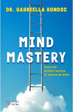 Poza produsului Mind Mastery. Exercitii pentru succes si starea de bine - Gabriella Bondoc