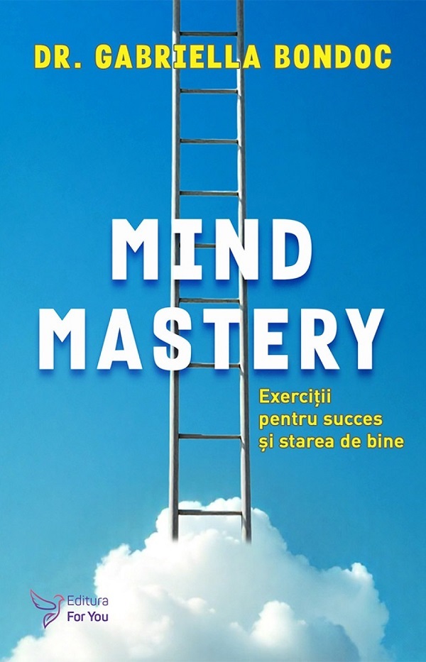 Mind Mastery. Exercitii pentru succes si starea de bine - Gabriella Bondoc