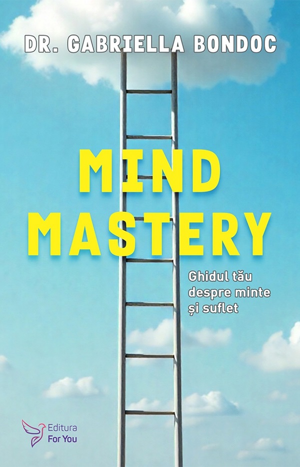 Mind Mastery. Ghidul tau despre minte si suflet - Gabriella Bondoc