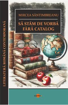 Poza produsului Sa stam de vorba fara catalog - Mircea Santimbreanu