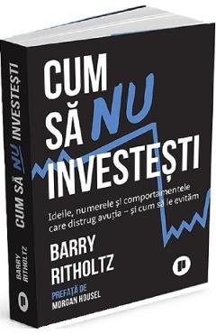 Poza produsului Cum sa nu investesti - Barry Ritholtz