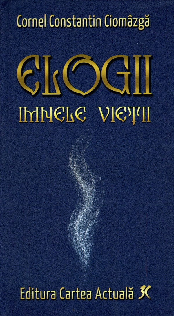 Elogii. Imnele vietii - Cornel Constantin Ciomazga