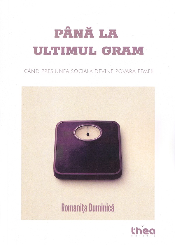 Pana la ultimul gram - Romanita Duminica