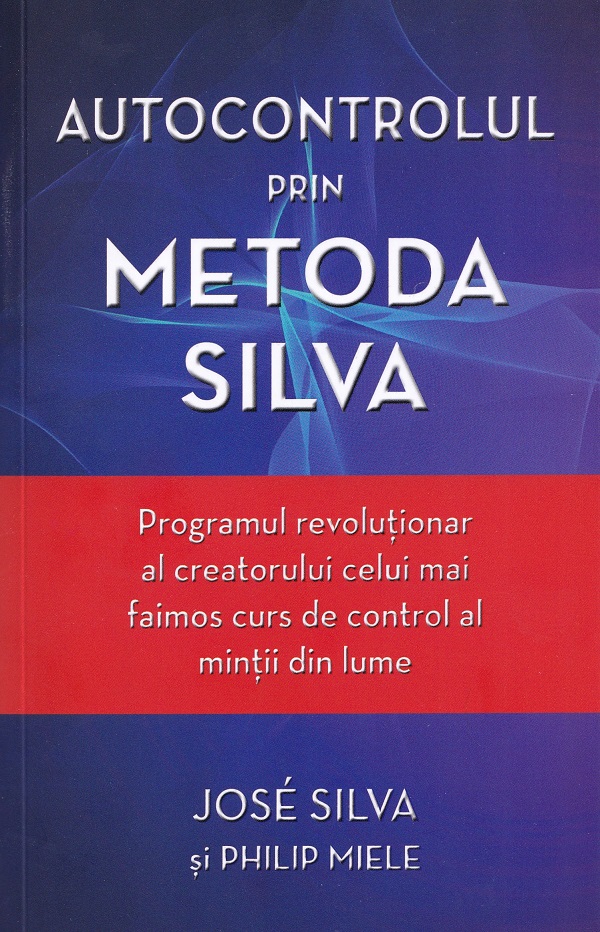 Autocontrolul prin metoda Silva - Jose Silva, Philip Miele