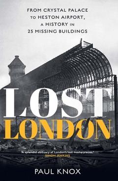 Coperta cărții 'Lost London - Paul Knox'