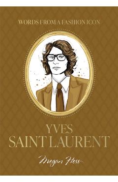 Coperta cărții 'Words from a Fashion Icon: Yves Saint Laurent - Megan Hess'