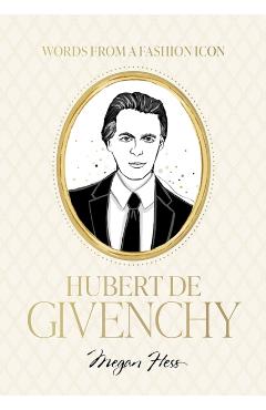 Coperta cărții 'Words from a Fashion Icon: Hubert de Givenchy - Megan Hess'