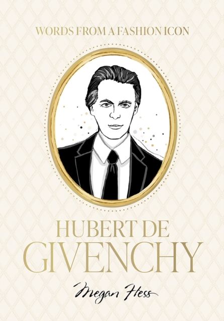 Coperta cărții 'Words from a Fashion Icon: Hubert de Givenchy - Megan Hess'