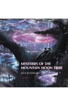 Coperta cărții 'Mysteries of the Mountain Moon Tribe - Jack Ruedisueli'