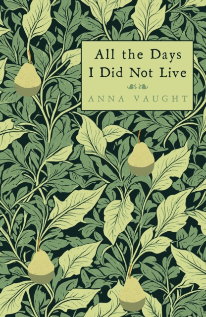All the Days I Did Not Live - Anna Vaught