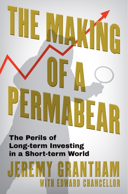 Making of a Permabear - Jeremy|chancellor Grantham
