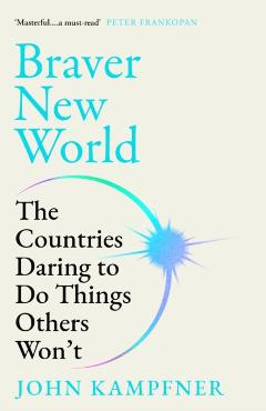 Coperta cărții 'Braver New World - John (editor) Kampfner'