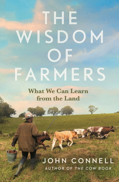 Coperta cărții 'Wisdom of Farmers - John Connell'