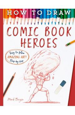 Coperta cărții 'How To Draw Comic Book Heroes - Mark|bergin Bergin'