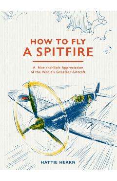 Coperta cărții 'How To Fly A Spitfire - Hattie Hearn'