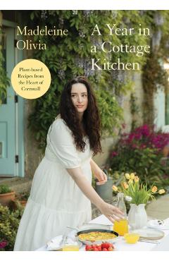 Coperta cărții 'Year in a Cottage Kitchen - Madeleine Olivia'