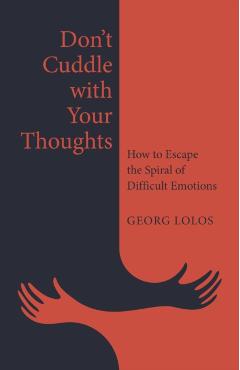 Coperta cărții 'Don't Cuddle with Your Thoughts - Georg Lolos'