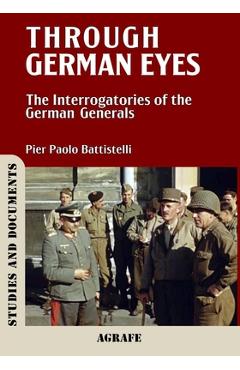 Coperta cărții 'Through German Eyes: The Interrogatories of the German Generals - Pier Paolo Battistelli'