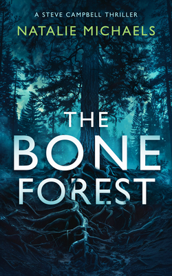 The Bone Forest: A Gripping Psychological Thriller - Natalie Michaels