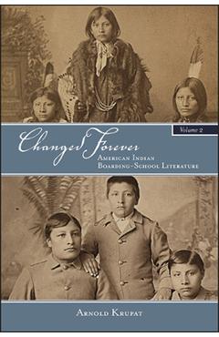 Poza produsului Changed Forever: American Indian Boarding-School Literature - Arnold Krupat