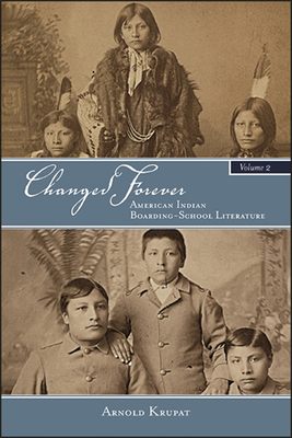 Changed Forever: American Indian Boarding-School Literature - Arnold Krupat