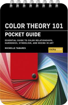 Coperta cărții 'Color Theory 101: Pocket Guide: Essential Guide to Color Relationships, Symbolism, and Mixing for Artists - Michelle'