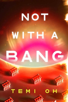 Coperta cărții 'Not with a Bang - Temi Oh'