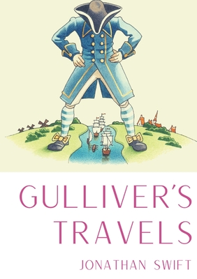 Gulliver's Travels: A 1726 prose satire by the Irish writer and clergyman Jonathan Swift, satirising both human nature and the travellers - Jonathan Swift