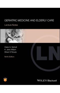 Geriatric Medicine and Elderly Care: Lecture Notes - Claire G. Nicholl