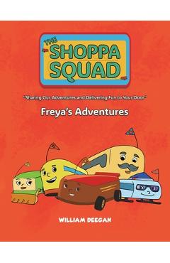 Coperta cărții 'The Shoppa Squad - Freya's Adventures - William Deegan'