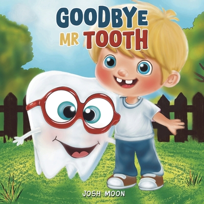 Goodbye Mr Tooth - Josh Moon