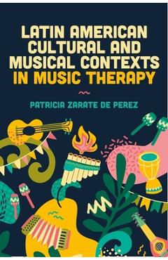 Coperta cărții 'Latin American Cultural and Musical Contexts in Music Therapy - Patricia Zarate De Perez'