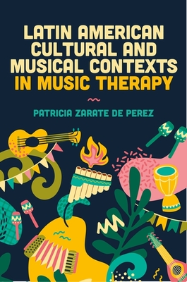 Latin American Cultural and Musical Contexts in Music Therapy - Patricia Zarate De Perez