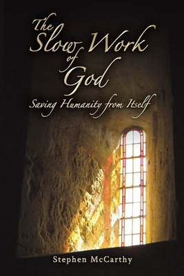 The Slow Work of God - Stephen Mccarthy