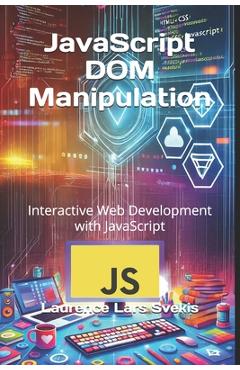 Coperta cărții 'JavaScript DOM Manipulation: Interactive Web Development with JavaScript - Laurence Lars Svekis'