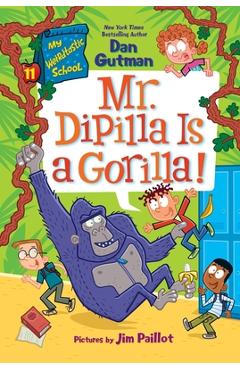 Coperta cărții 'My Weirdtastic School #11: Mr. Dipilla Is a Gorilla! - Dan Gutman'