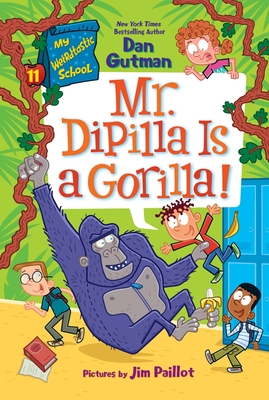 Coperta cărții 'My Weirdtastic School #11: Mr. Dipilla Is a Gorilla! - Dan Gutman'