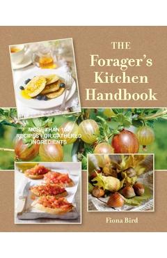 Coperta cărții 'The Forager's Kitchen Handbook: More Than 100 Recipes for Gathered Ingredients - Fiona Bird'