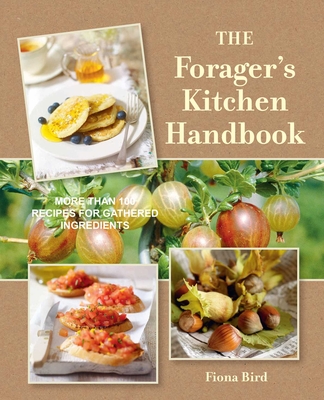 Coperta cărții 'The Forager's Kitchen Handbook: More Than 100 Recipes for Gathered Ingredients - Fiona Bird'