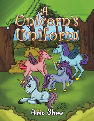 A Unicorn's Uniform - Aime Shaw