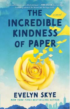 Coperta cărții 'The Incredible Kindness of Paper - Evelyn Skye'
