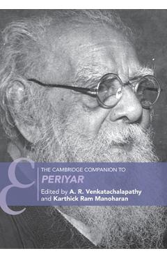 The Cambridge Companion to Periyar - A. R. Venkatachalapathy