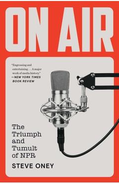 Coperta cărții 'On Air: The Triumph and Tumult of NPR - Steve Oney'