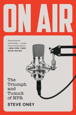 Coperta cărții 'On Air: The Triumph and Tumult of NPR - Steve Oney'